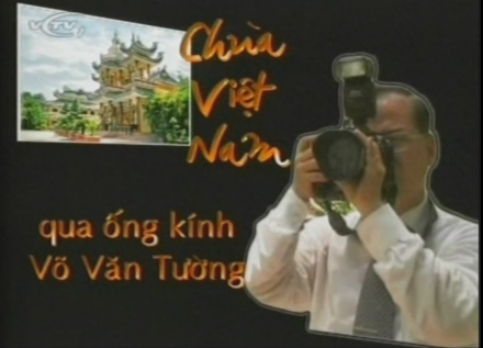 VCVT1 - Ngôi chùa Việt Nam dưới ống kính Võ Văn Tường (Ngày 28-8-2006)